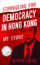 Struggling for Democracy in Hong Kong: My Story