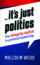 ... it's just politics